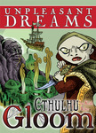 Cthulhu Gloom Unpleasant Dreams (image for) Cthulhu Gloom Unpleasant Dreams